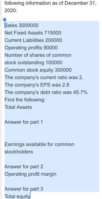  Sales 3000000 Net Fixed Assets 715000Current Liabilities 200000Operating profits 90000Number of