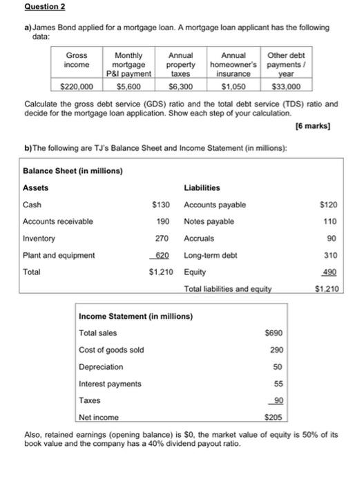  Question 2 a) James Bond applied for a mortgage loan. A