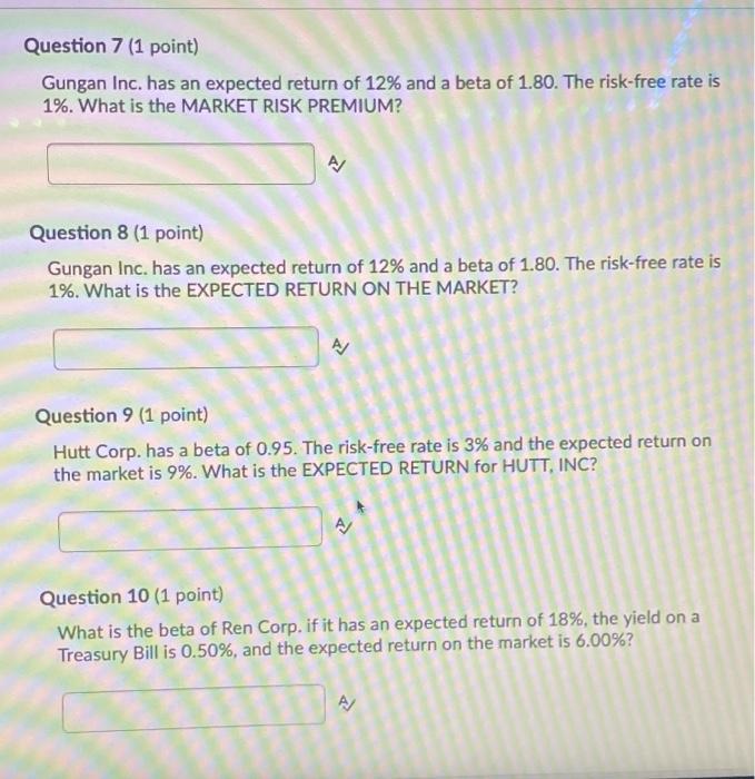 please solve Question 7 (1 point) Gungan Inc. has an expected return