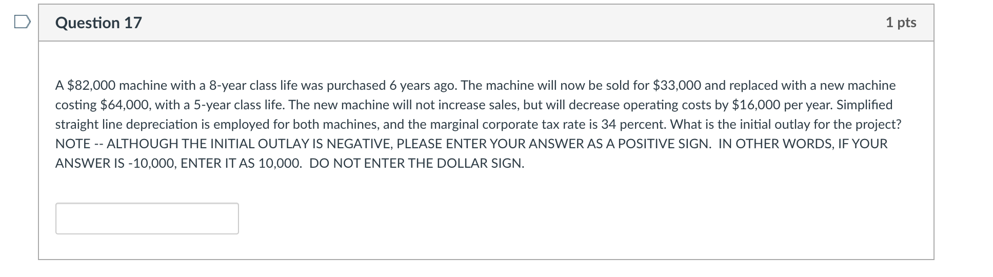 Question 17 1 pts A $82,000 machine with a 8-year class
