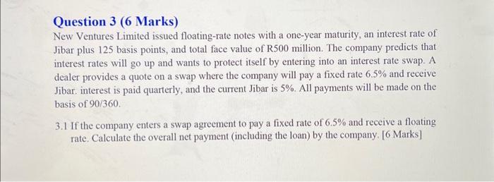  Question 3 (6 Marks) New Ventures Limited issued floating-rate notes with
