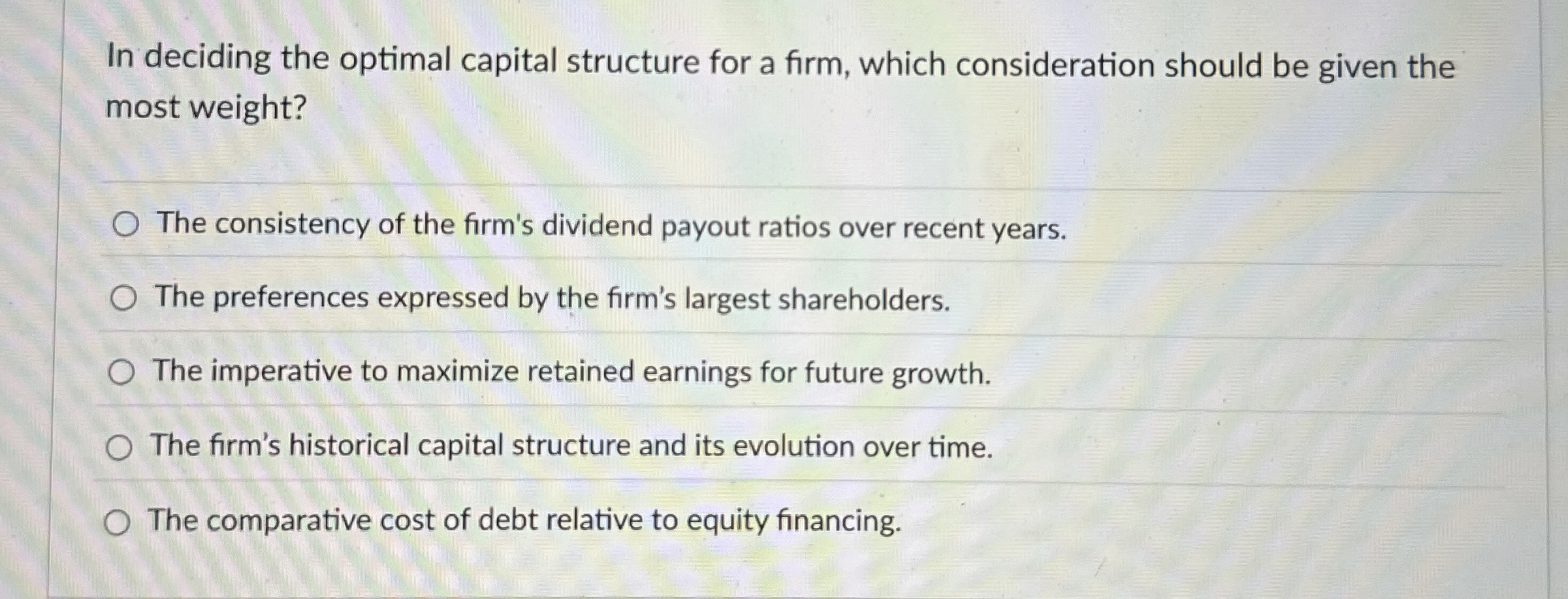  Question 1 In deciding the optimal capital structure for a firm,