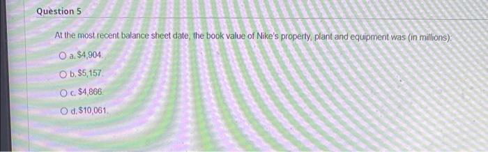  Question 5 At the most recent balance sheet date, the book