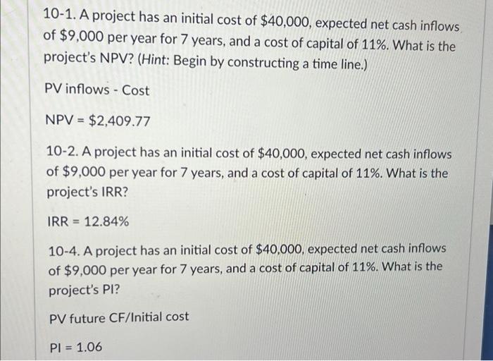 please show worked out solutions 10-1. A project has an initial cost