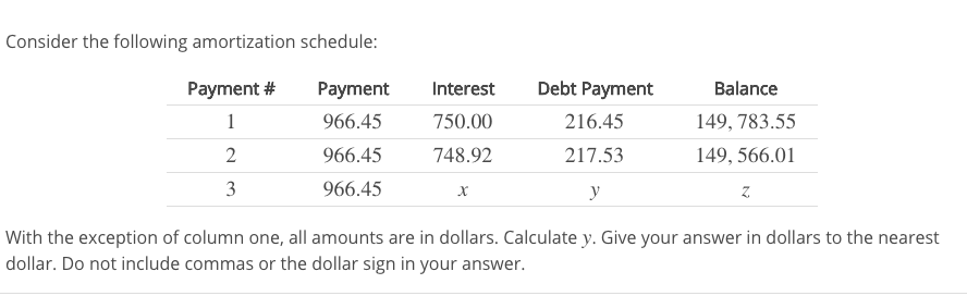  Consider the following amortization schedule: Payment # Payment Interest Debt Payment