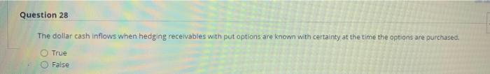  Question 28 The dollar cash inflows when hedging receivables with put