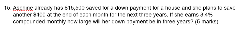  15. Asphine already has $15,500 saved for a down payment for