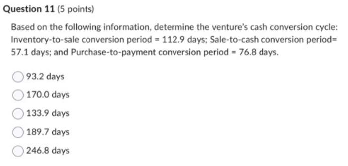  Based on the following information, determine the venture's cash conversion cycle: