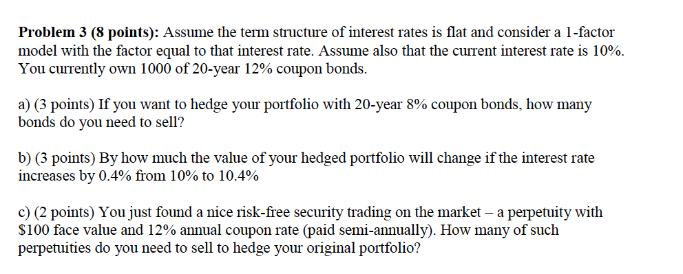 please solve Problem 3 (8 points): Assume the term structure of interest