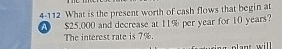  4-112 What is the present worth of cash flows that begin