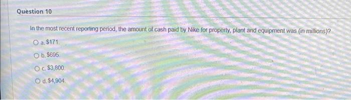  Question 10 In the most recent reporting period, the amount of