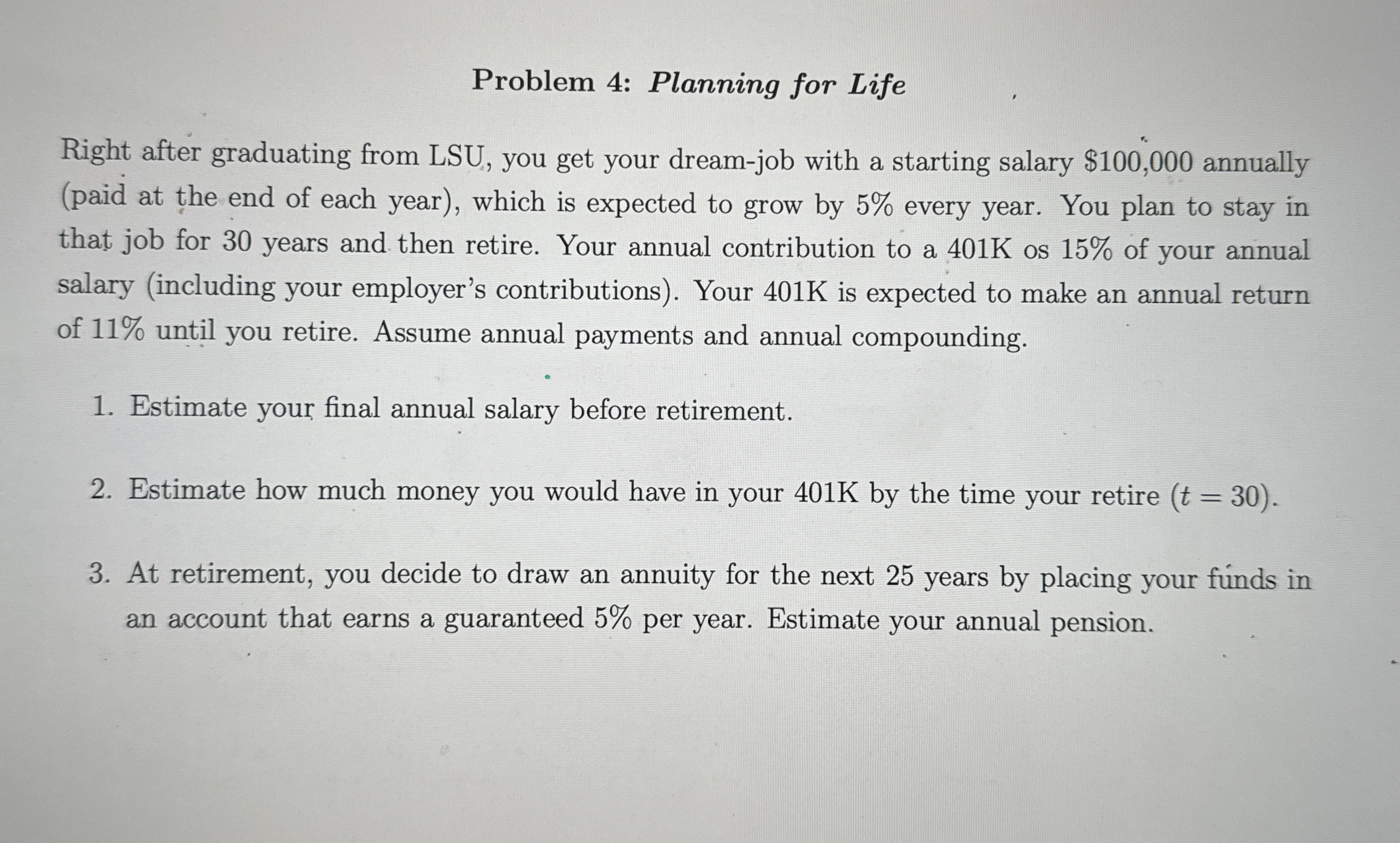  Problem 4: Planning for Life Right after graduating from LSU, you