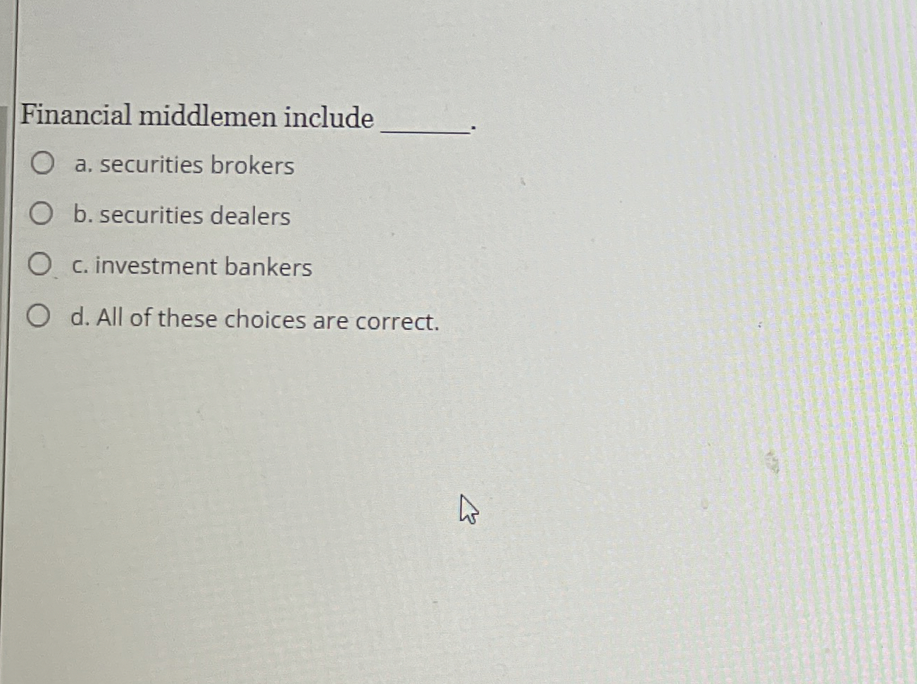  Financial middlemen include a. securities brokers b. securities dealers c. investment