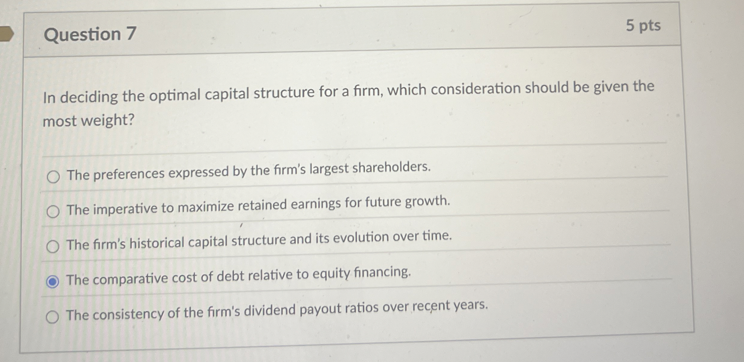  Question 7 In deciding the optimal capital structure for a firm,