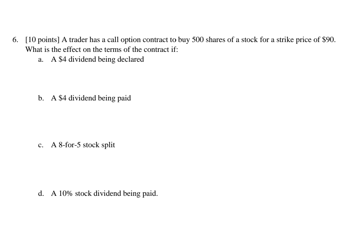  6. [10 points] A trader has a call option contract to