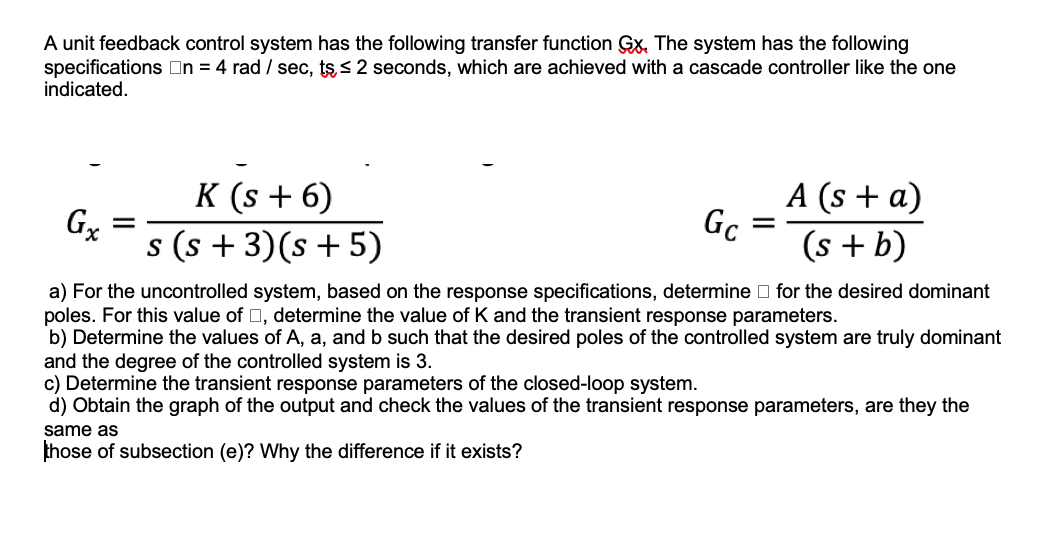  A unit feedback control system has the following transfer function Gx.