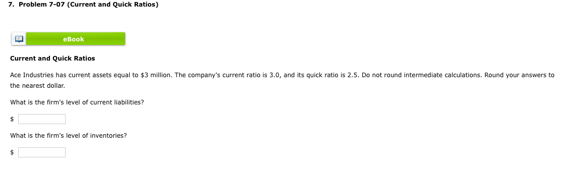  7. Problem 7-07 (Current and Quick Ratios) eBook Current and Quick