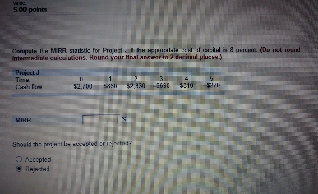  value 5.00 points Compute the MIRR statistic for Project J if