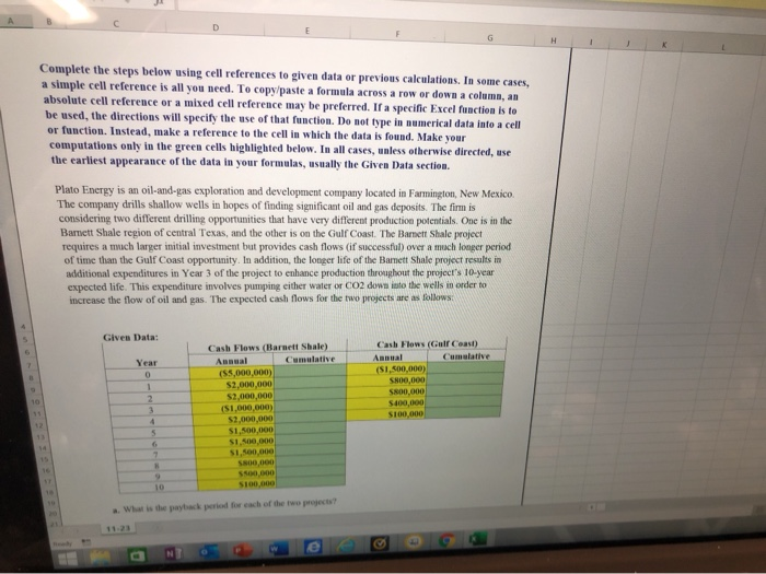  these must be calculated by using cell references, not numerical inputs,