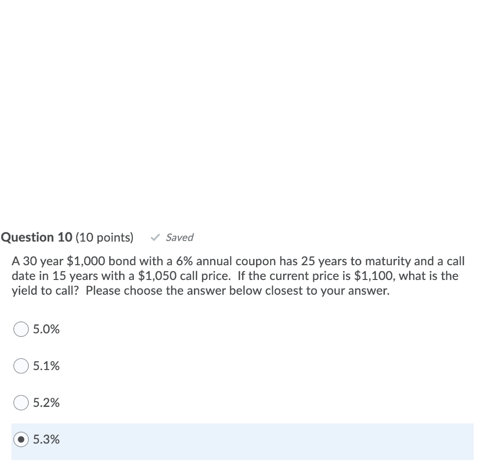 Question 10 (10 points) Saved A 30 year $1,000 bond with