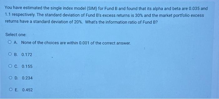 please answer correctly You have estimated the single index model (SIM) for