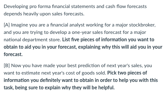 Developing pro forma financial statements and cash flow forecasts depends heavily
