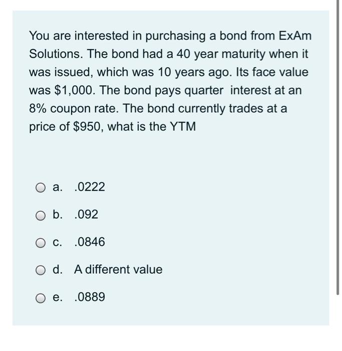  You are interested in purchasing a bond from ExAm Solutions. The