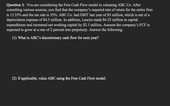  Question 2: You are considering the Free Cash Flow model in
