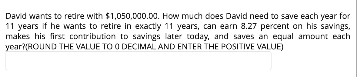David wants to retire with $1,050,000.00. How much does David need