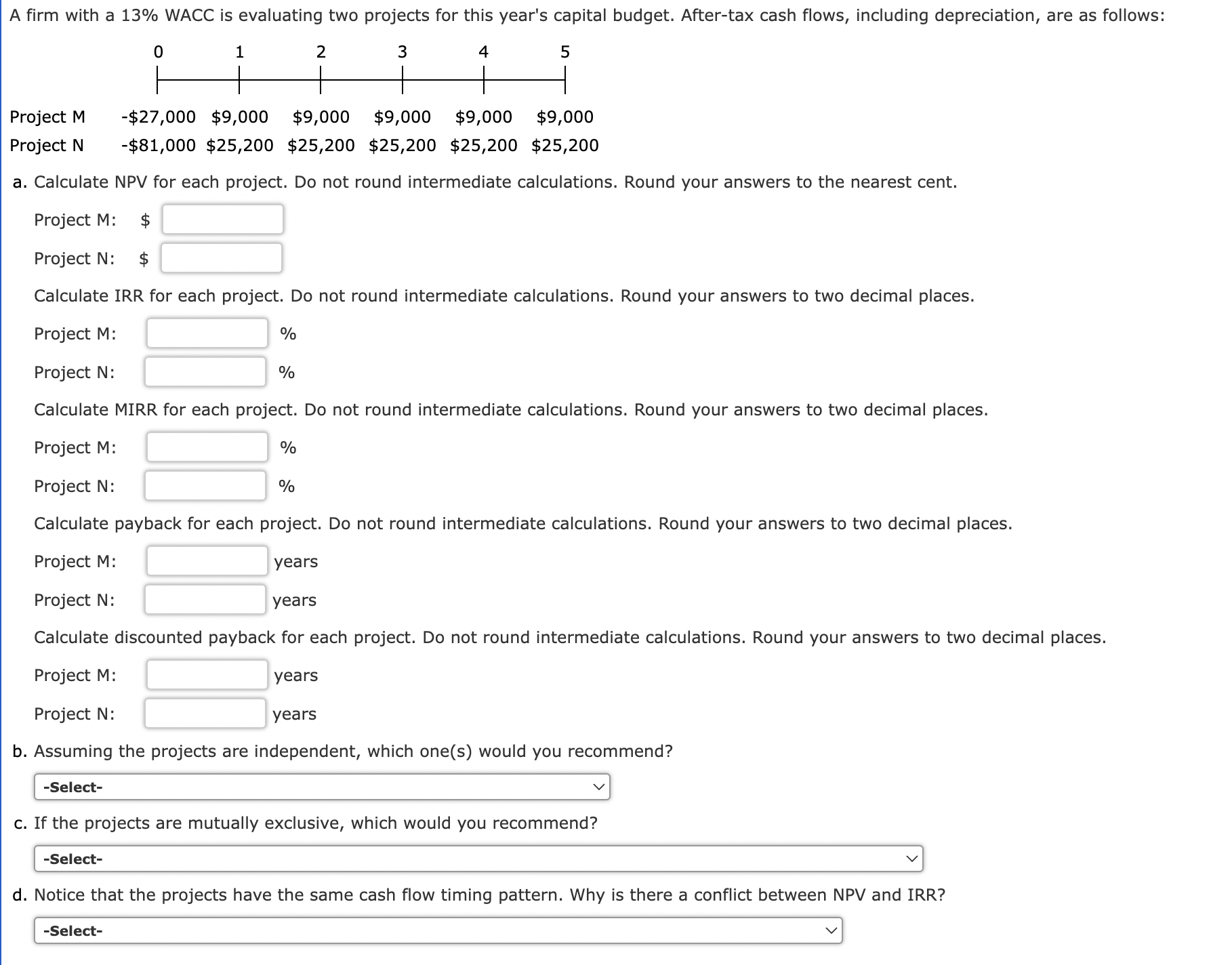 Prc PrC a. Calculate NPV for each project. Do not round