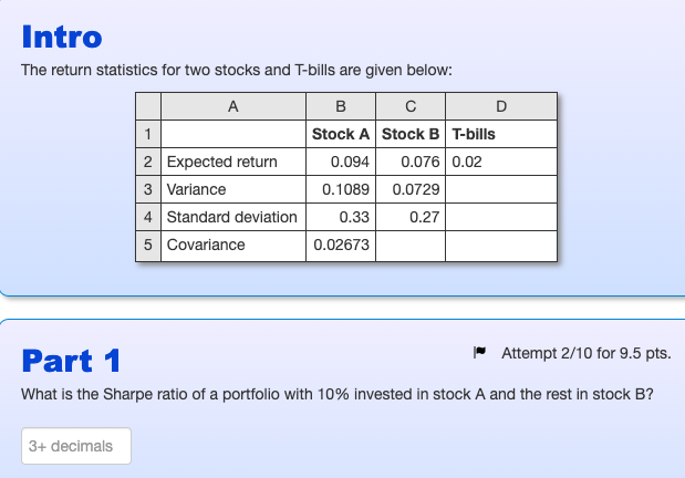  The return statistics for two stocks and T-bills are given below: