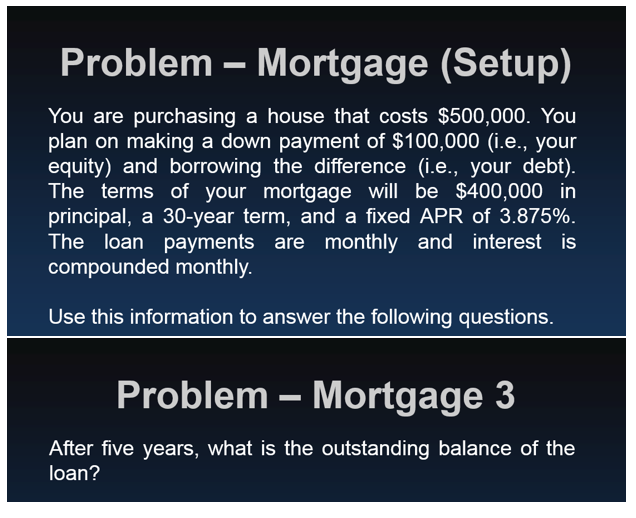  Problem Mortgage (Setup) - You are purchasing a house that costs