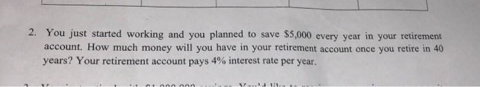  2. You just started working and you planned to save $5,000