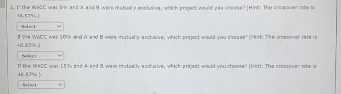 A $7 $9 $10 Project B -$26 $14 $20 $11 a. What