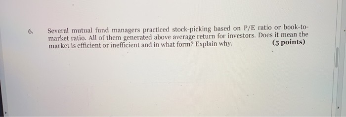  6. Several mutual fund managers practiced stock-picking based on P/E ratio