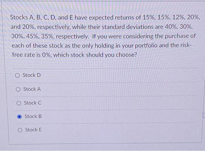 I seek assistance solving this practice question please Stocks A, B, C,