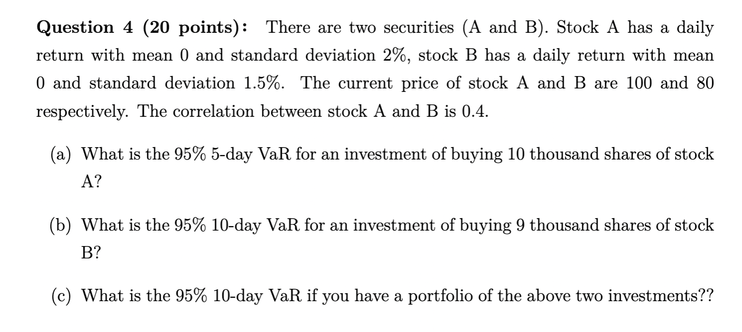 Question 4 (20 points): There are two securities (A and B).