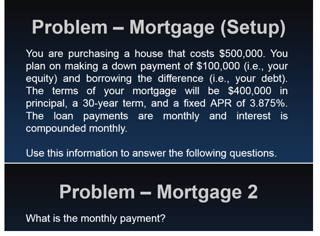  Problem - Mortgage (Setup) You are purchasing a house that costs