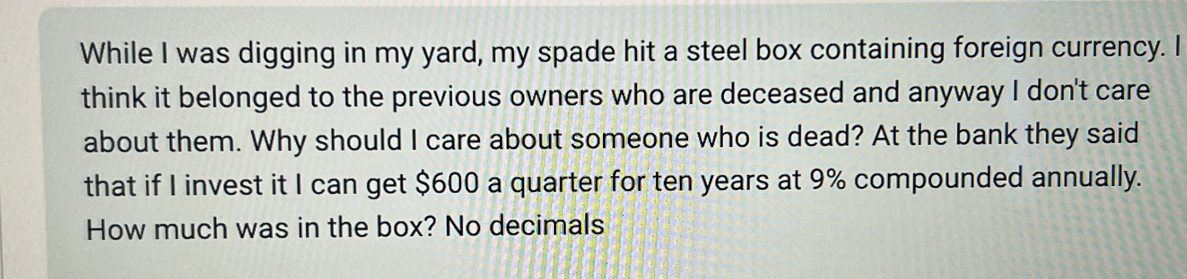  While I was digging in my yard, my spade hit a