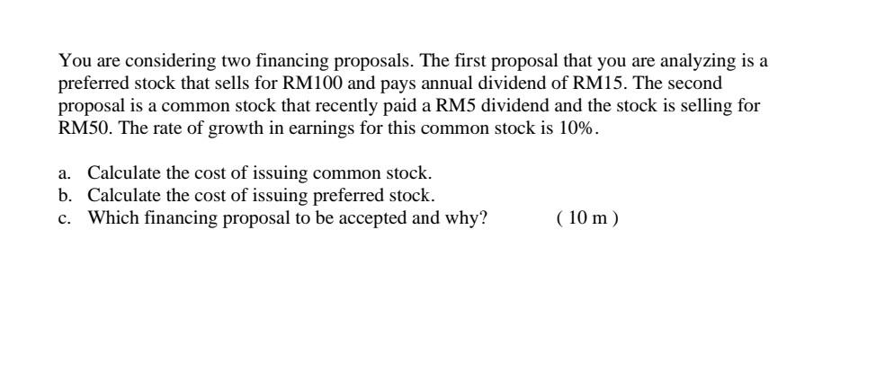  You are considering two financing proposals. The first proposal that you