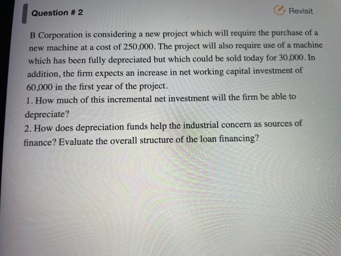  B Corporation is considering a new project which will require the