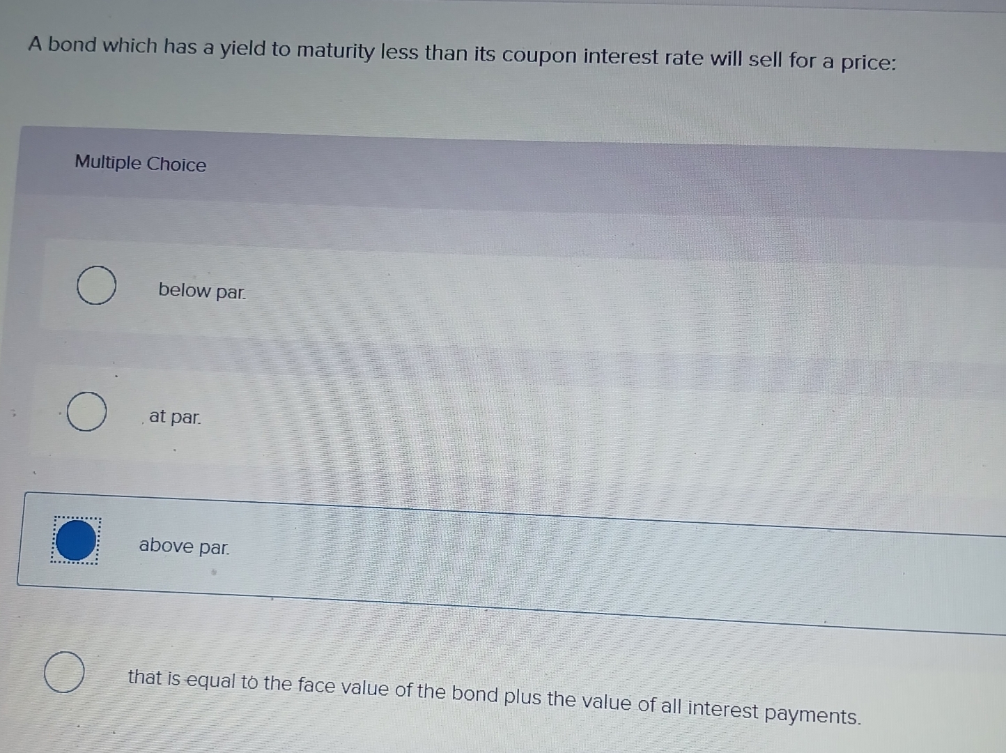  A bond which has a yield to maturity less than its