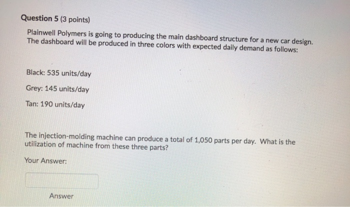  Question 5 (3 points) Plainwell Polymers is going to producing the