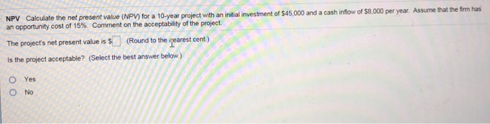  NPV Calculate the net present value (NPV) for a 10-year project