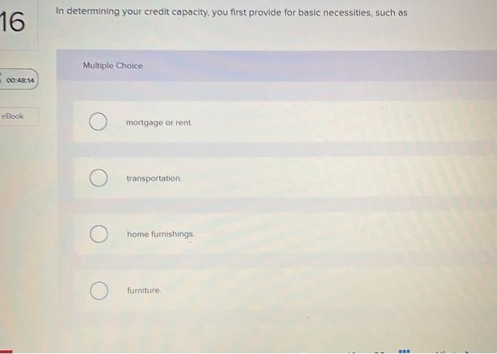  In determining your credit capacity. you first provide for basic necessities,