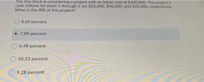  The Dry Dock is considering a project with an initial cost