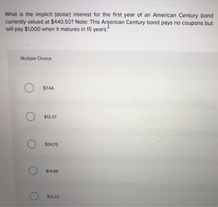  What is the implicit (dollar) interest for the first year of