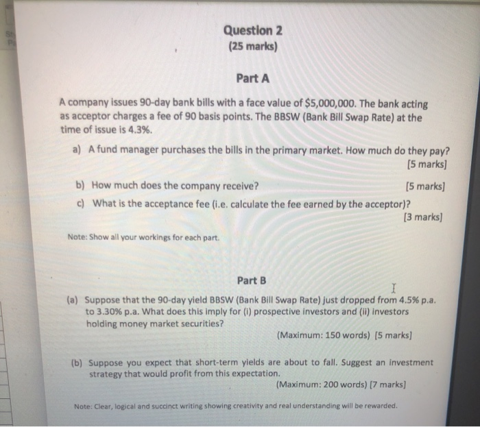  Question 2 (25 marks) Part A A company issues 90-day bank