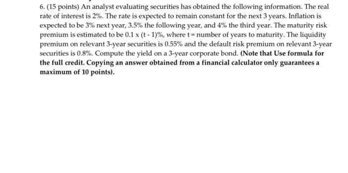  6. (15 points) An analyst evaluating securities has obtained the following