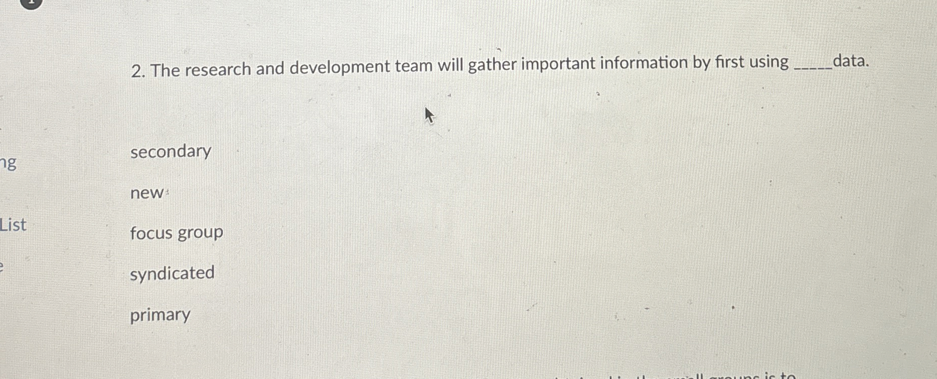  The research and development team will gather important information by first